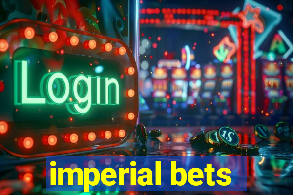 imperial bets