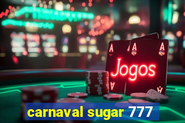 carnaval sugar 777