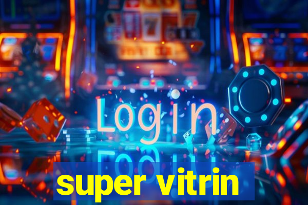 super vitrin