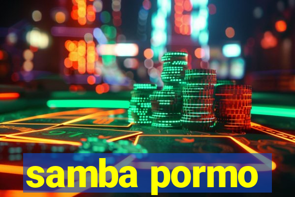 samba pormo