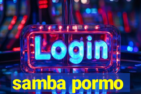 samba pormo