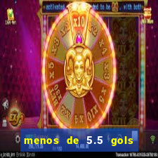 menos de 5.5 gols o que significa