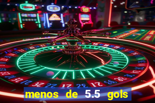 menos de 5.5 gols o que significa