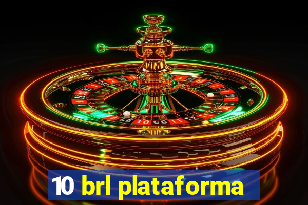 10 brl plataforma