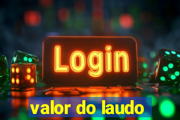 valor do laudo