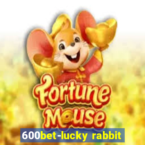 600bet-lucky rabbit