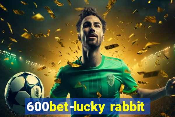 600bet-lucky rabbit