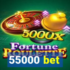 55000 bet