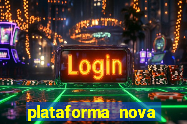 plataforma nova 2024 hoje bet