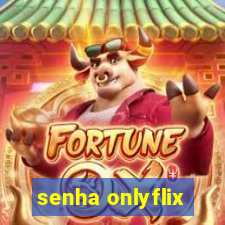 senha onlyflix