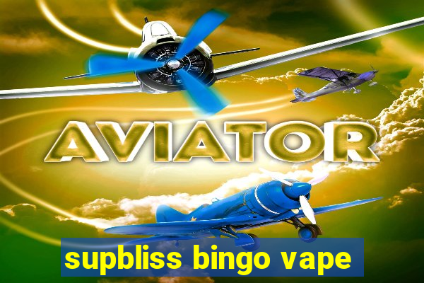 supbliss bingo vape