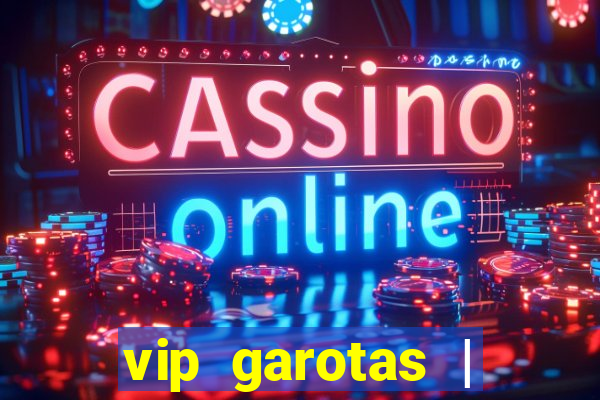 vip garotas | acompanhantes santa maria