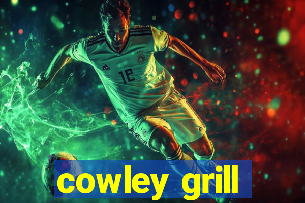 cowley grill