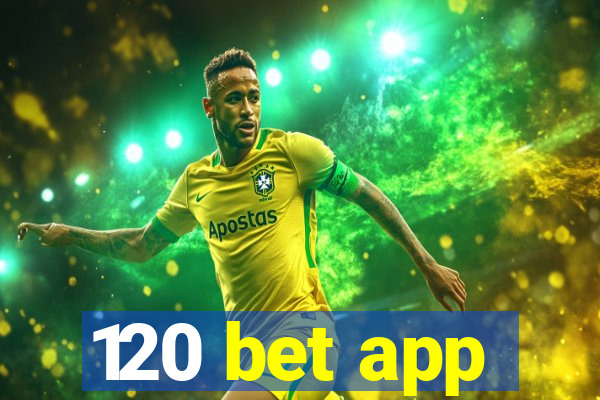 120 bet app