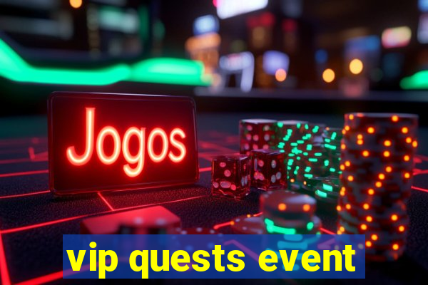 vip quests event