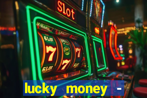 lucky money - jogos a dinheiro