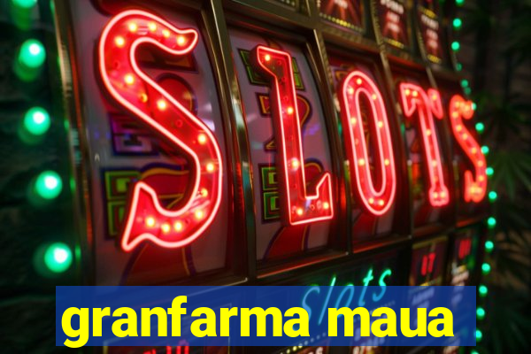 granfarma maua