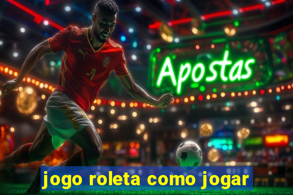 jogo roleta como jogar