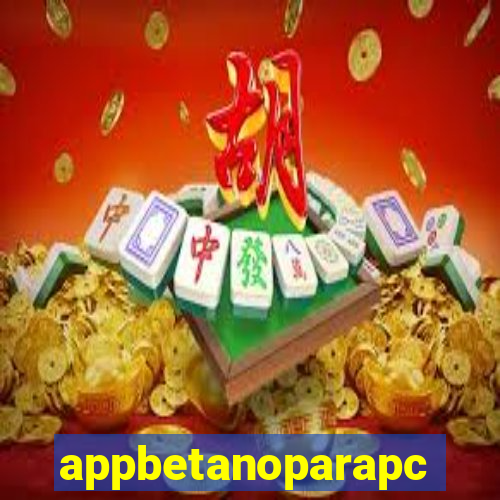 appbetanoparapc