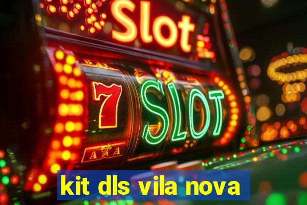 kit dls vila nova