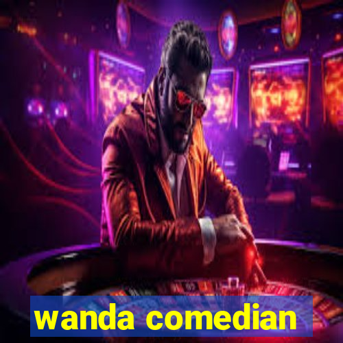 wanda comedian