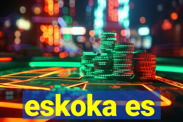 eskoka es