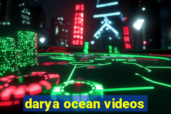 darya ocean videos