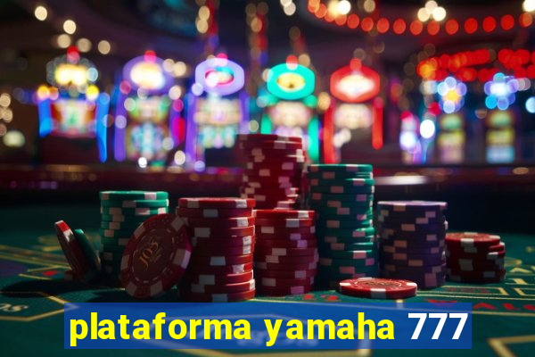 plataforma yamaha 777