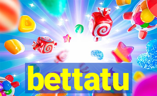 bettatu