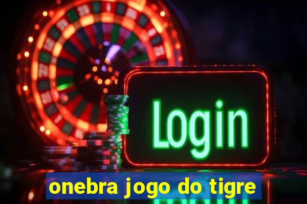 onebra jogo do tigre