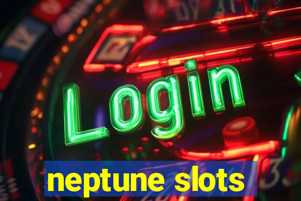 neptune slots