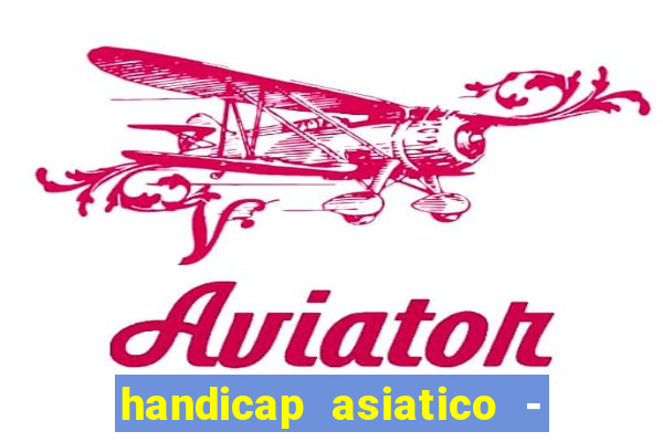 handicap asiatico - 0 5