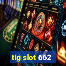 tig slot 662