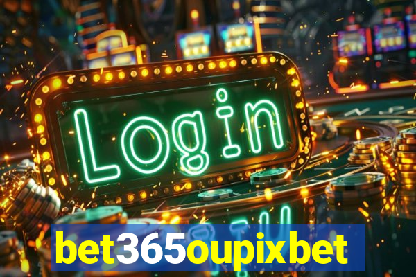 bet365oupixbet