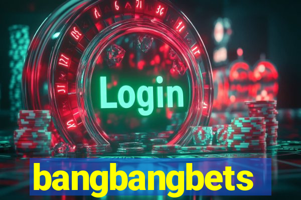 bangbangbets