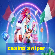 casino swiper