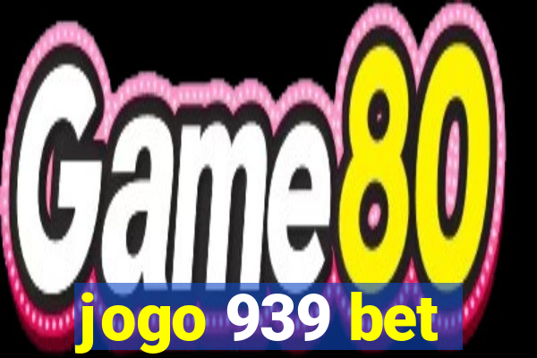 jogo 939 bet