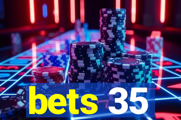 bets 35