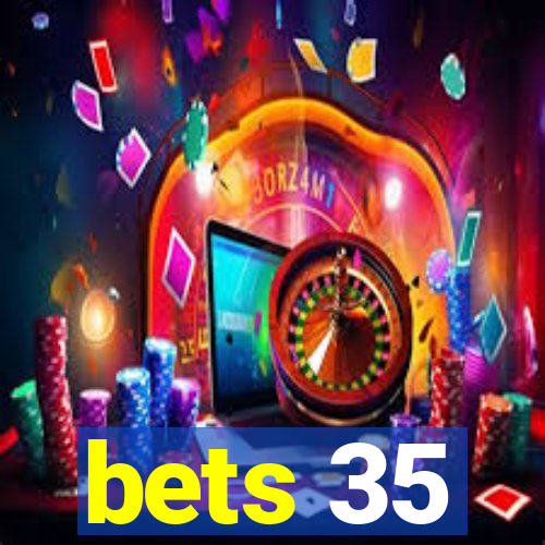 bets 35