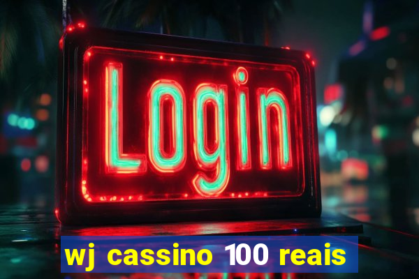 wj cassino 100 reais