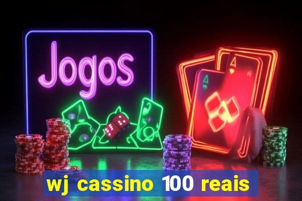 wj cassino 100 reais