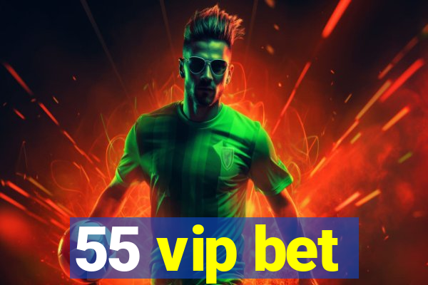 55 vip bet