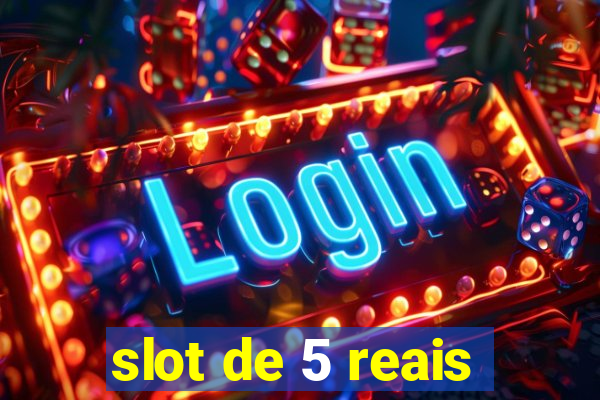 slot de 5 reais