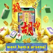 west ham x arsenal