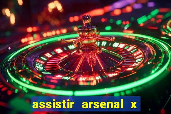 assistir arsenal x barcelona ao vivo hd