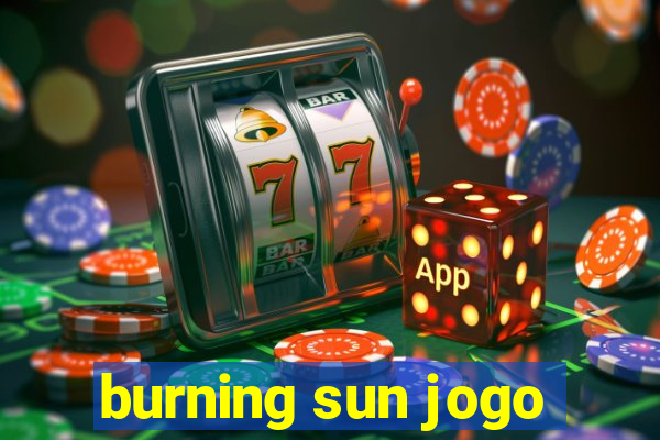 burning sun jogo