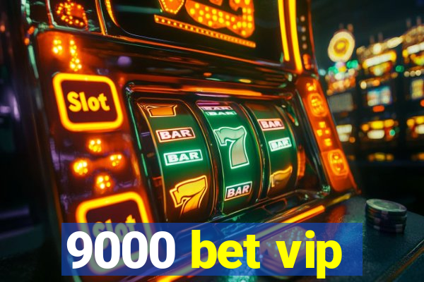 9000 bet vip