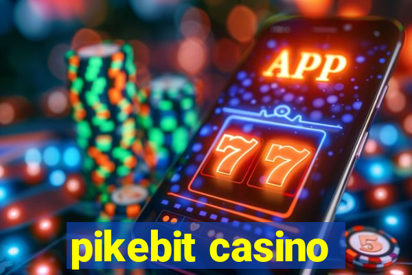 pikebit casino