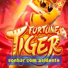 sonhar com acidente