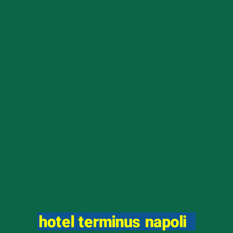 hotel terminus napoli